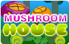 Mushroom House