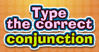 Type the correct Conjunction - Conjunction - First Grade