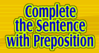 Complete the Sentence with Preposition - Preposition - Third Grade