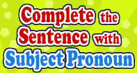 Complete the Sentence With Subject Pronoun - Pronoun - Third Grade