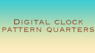 Digital Clock Patterns Quarters - Time - Second Grade