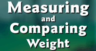 Measuring and Comparing Weight