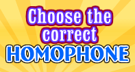 Choose the correct Homophone - Word Games - First Grade