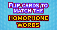 Flip cards to match the Homophone words - Homonyms and Homophones - First Grade