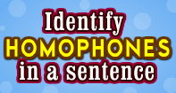 Identify Homophones in a sentence
