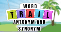 Word Trail -  Antonym and Synonym