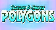 Concave and Convex Polygons