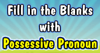 Fill in the Blanks with Possessive Pronouns - Pronoun - Third Grade