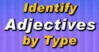 Identify Adjectives by Type - Adjective - Third Grade