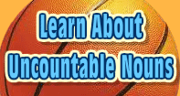 Learn About Uncountable Nouns