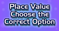 Place Value : Choose the Correct Option