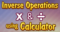 Inverse Operation Multiply Division using Calculator