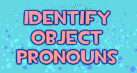 Identify Object Pronouns - Pronoun - Third Grade