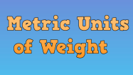 Metric Units of Weight