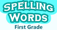 Spelling Words First Grade