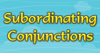 Subordinating Conjunctions - Conjunction - Third Grade