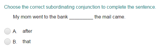 Choosing the Correct Subordinating Conjunction to Complete a Sentence Part 2