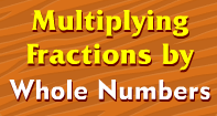 Multiplying Fractions with Whole Numbers Video