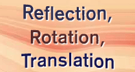 Reflection, Rotation, Translation Video