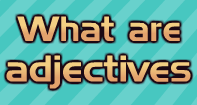 What are Adjectives? Video